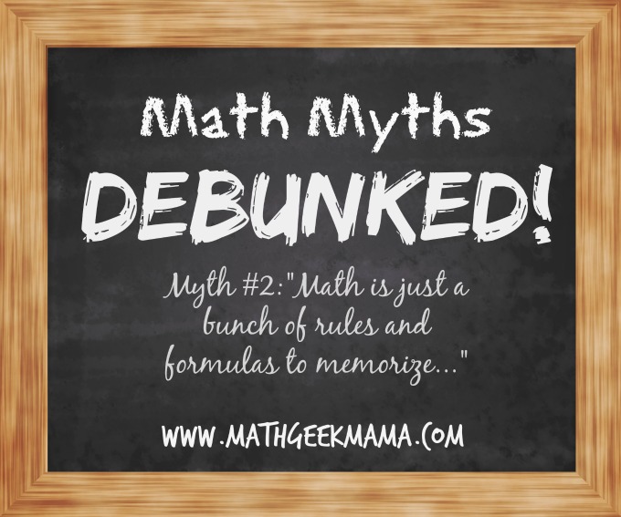 Math Myths Debunked: Math is Just a Set of Rules to Memorize