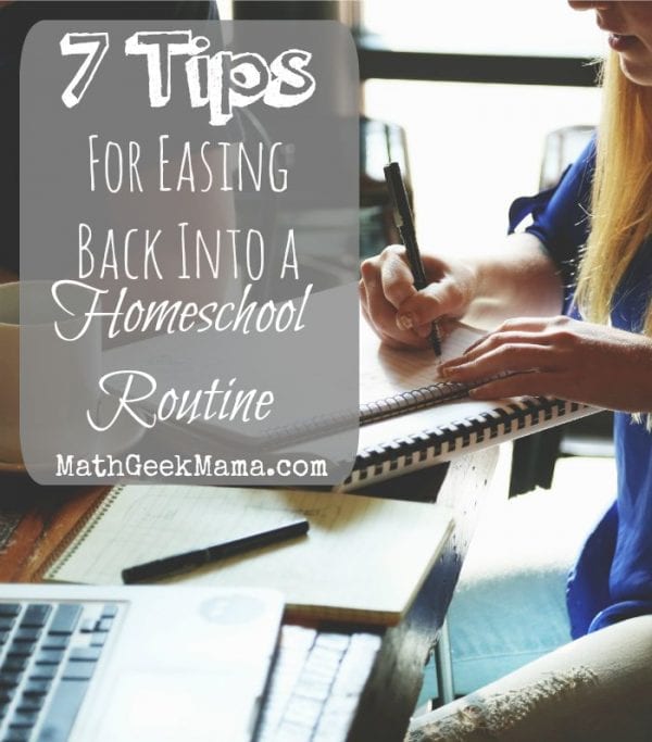 7 Tips for Easing Back Into a Homeschool Routine